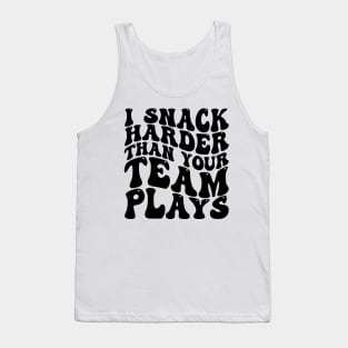 i snack harder than your team plays Tank Top